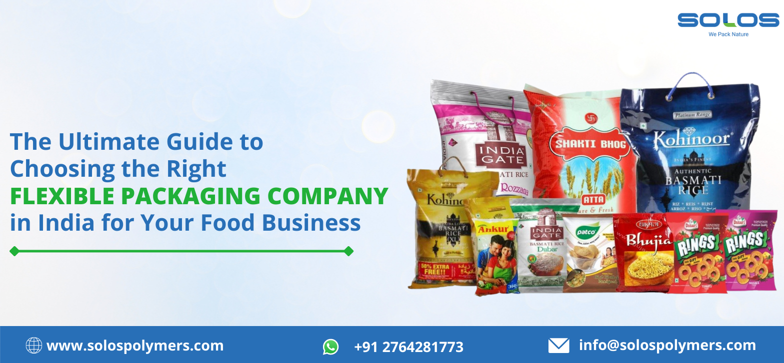 The Ultimate Guide to Choosing the Right Flexible Packaging Company in India for Your Food Business