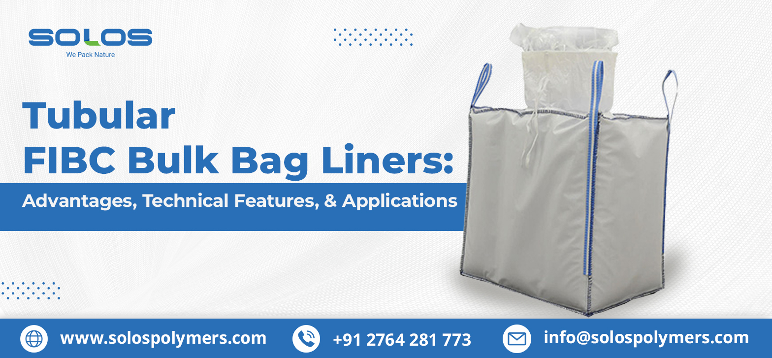 Tubular FIBC Bulk Bag Liners: Advantages, Technical Features, & Applications