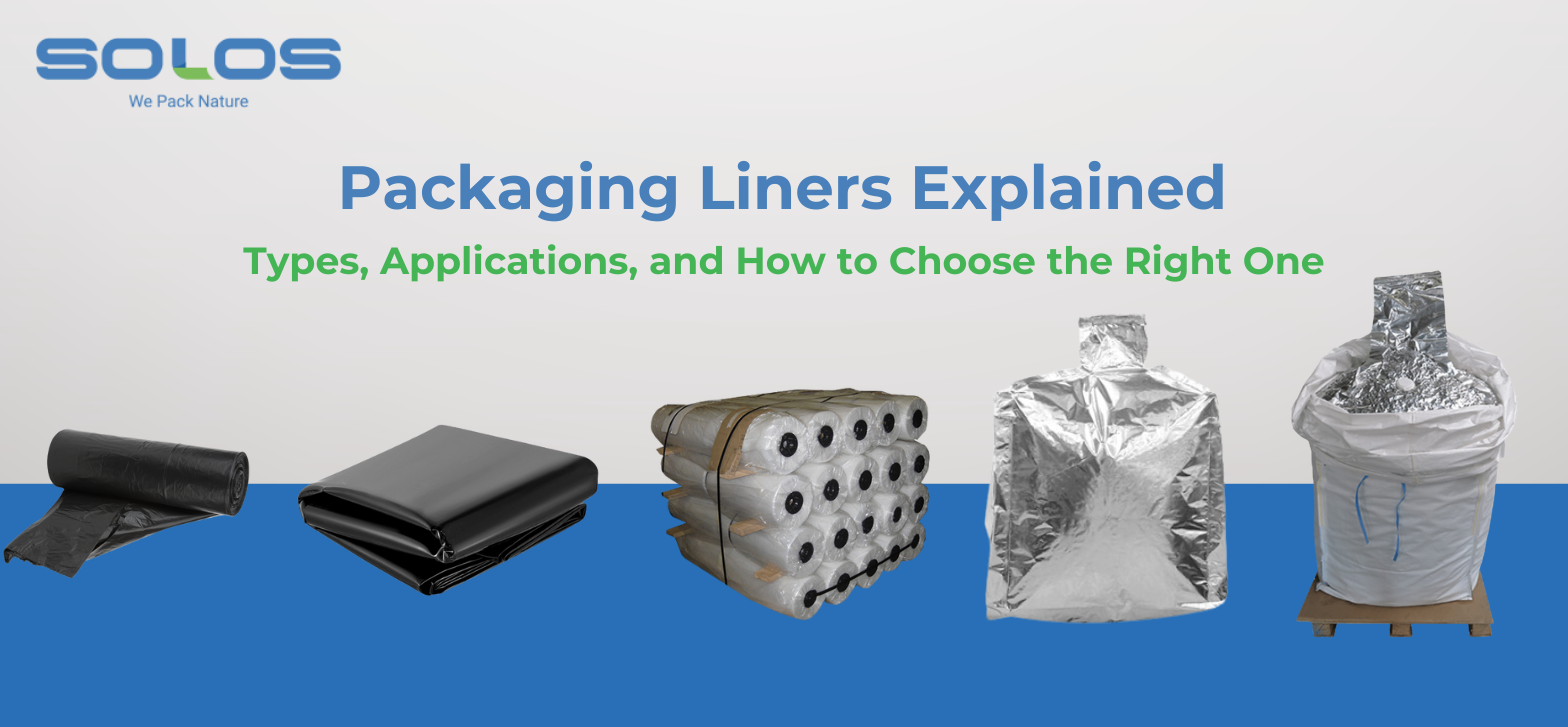 Packaging Liners Explained: Types, Applications, and How to Choose the Right One